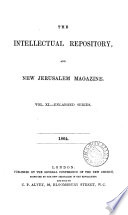 The Intellectual repository for the New Church. (July/Sept. 1817). [Continued as] The Intellectual repository and New Jerusalem magazine. Enlarged ser., vol.1-28