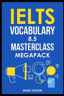IELTS Vocabulary 8.5 Masterclass Series MegaPack Books 1, 2, & 3