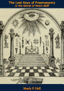 The Lost Keys of Freemasonry or the Secret of Hiram Abiff Pdf/ePub eBook