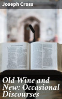 Read Pdf Old Wine and New: Occasional Discourses