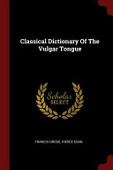 Classical Dictionary of the Vulgar Tongue