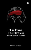 The Flaws, The Flawless and the Works in progress