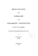 Second Catalogue of the Library of the Peabody Institute of the City of Baltimore, Including the Additions Made Since 1882
