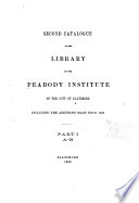 Second Catalogue Of The Library Of The Peabody Institute Of The City Of Baltimore Including The Additions Made Since 1882