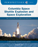 Columbia Space Shuttle Explosion and Space Exploration