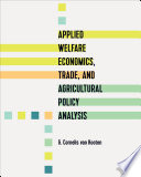 Applied Welfare Economics  Trade  and Agricultural Policy Analysis