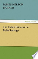 The Indian Princess La Belle Sauvage PDF Book By James Nelson Barker