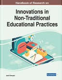 Handbook of Research on Innovations in Non Traditional Educational Practices