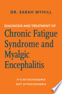 Diagnosis and Treatment of Chronic Fatigue Syndrome and Myalgic Encephalitis  2nd ed 