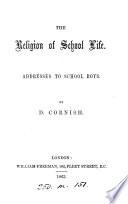 The Religion of School Life. Addresses to School Boys