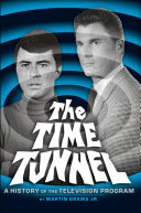 The Time Tunnel: A History of the Television Program [Pdf/ePub] eBook