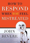 How to Respond When You Feel Mistreated Book