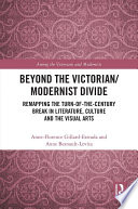 Beyond the Victorian  Modernist Divide
