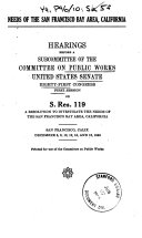 Needs of the San Francisco Bay Area, CA. Hearings ... on S. Res. 119