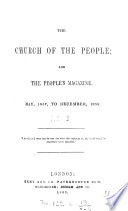 The Church of the people [afterw.] The Church of the people and free church penny magazine