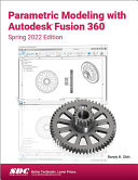 Parametric Modeling with Autodesk Fusion 360 (Spring 2022 Edition)