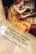 Traditional Witches' Formulary and Potion-Making Guide