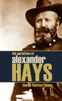 Life and Letters of Brigadier General Alexander Hayes 