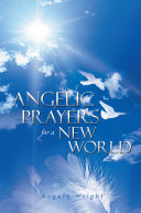 Angelic Prayers For A New World