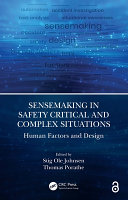 Sensemaking in safety critical and complex situations : human factors and design /