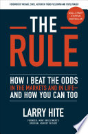 The Rule  How I Beat the Odds in the Markets and in Life   and How You Can Too Book