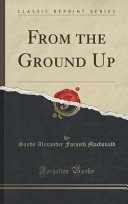 From the Ground Up  Classic Reprint  Book