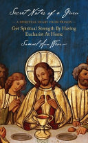 Secret Notes of a Guru: A Spiritual Diary from Prison: Get Spiritual Strength by Having Eucharist at Home