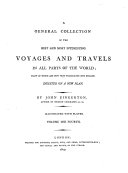 A General Collection of the Best and Most Interesting Voyages and Travels in All Parts of the World