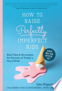How to Raise Perfectly Imperfect Kids and Be OK with It