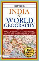 CONCISE INDIA & WORLD GEOGRAPHY Useful for: UPSC, State PSC, SSC, Railway, Banking, Defence and other Competitive Exams