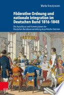 Föderative Ordnung und nationale Integration im Deutschen Bund 1816–1848