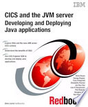 IBM CICS and the JVM server  Developing and Deploying Java Applications