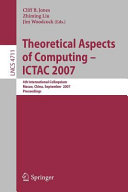 Theoretical Aspects of Computing - ICTAC 2007