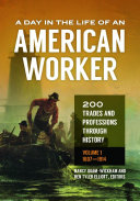 A Day in the Life of an American Worker: 200 Trades and Professions through History [2 volumes]