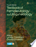 “Textbook of Female Urology and Urogynecology, Fourth Edition Two-Volume Set” by Linda Cardozo, David Staskin