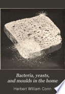 Bacteria  yeasts  and moulds in the home Book