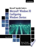 Microsoft Specialist Guide to Microsoft Windows 10  Exam 70 697  Configuring Windows Devices  Book