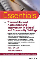 Essentials of Trauma Informed Assessment and Intervention in School and Community Settings