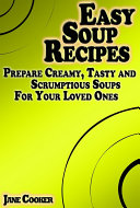 Easy Soup Recipes   Prepare Creamy  Tasty and Scrumptious Soups For Your Loved Ones