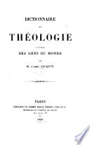 Dictionnaire de théologie a l'usage des gens du monde