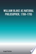 William Blake as Natural Philosopher, 1788-1795.
