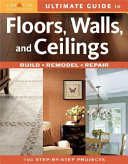 Ultimate Guide to Floors  Walls  and Ceilings