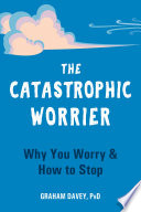 The Catastrophic Worrier