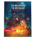 The Wild Beyond the Witchlight  A Feywild Adventure  Dungeons   Dragons Book 