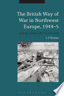 The British Way of War in Northwest Europe  1944 5