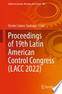 Proceedings of 19th Latin American Control Congress  LACC 2022  Book