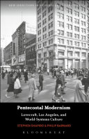 Pentecostal Modernism  Lovecraft  Los Angeles  and World Systems Culture