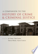A Companion to the History of Crime and Criminal Justice