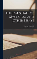 The Essentials Of Mysticism And Other Essays