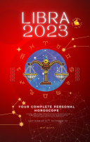 Your Complete Libra 2023 Personal Horoscope